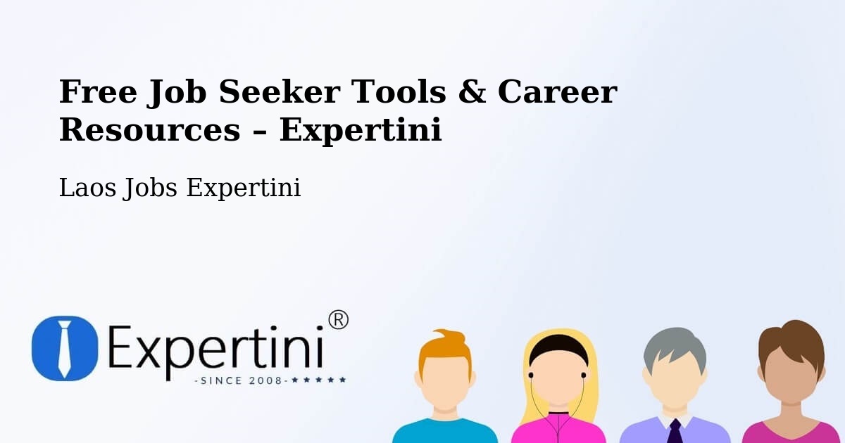 Free Job Seeker Tools & Career Resources – Muang Phônsavan - Muang Phônsavan, Laos Jobs Expertini