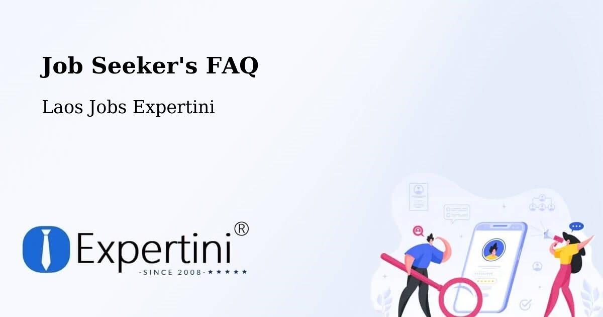 Job Seeker FAQ – Muang Phônsavan - Laos Jobs Expertini